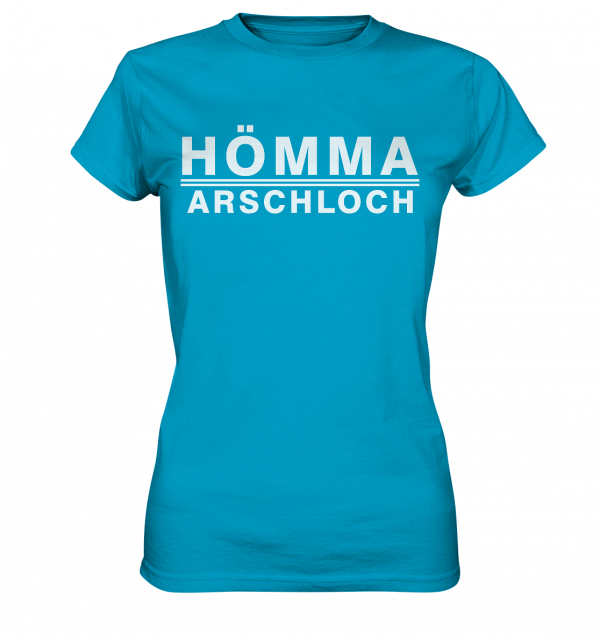 Hömma Arschloch - Ladies Premium Shirt