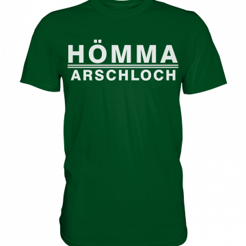 Hömma Arschloch - Premium Shirt