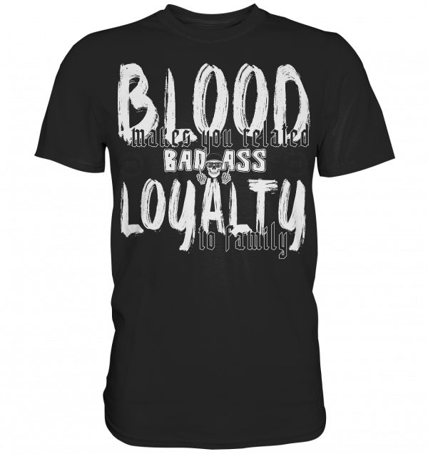 Blood and Loyalty - Premium Shirt